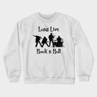 Long Live Rock n Roll Crewneck Sweatshirt